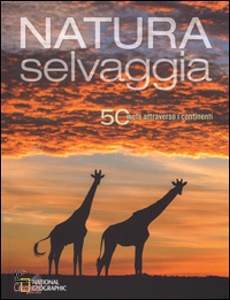 NATIONAL GEOGRAPHIC, Natura selvaggia. 50 mete attraverso i continenti