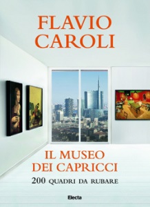 CAROLI FLAVIO, Il museo dei capricci