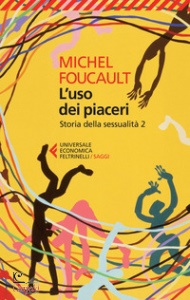 Foucault Michel, Uso dei piaceri. Storia della sessualit 2