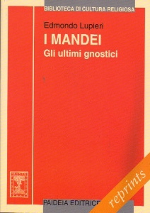 LUPIERI EDMONDO, I mandei, gli ultimi gnostici