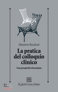 RECALCATI MASSIMO, La pratica del colloquio clinico. una prospettiva