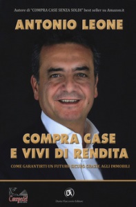 LEONE ANTONIO, Compra case e vivi di rendita