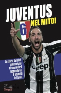 AA.VV., Juventus 6 nel mito!