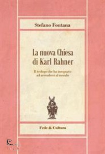FONTANA STEFANO, La nuova chiesa di Karl Rahner