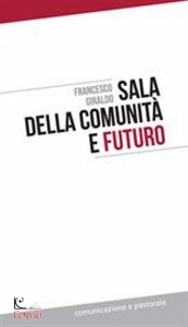 GIRALDO FRANCESCO, Sala della comunit e futuro