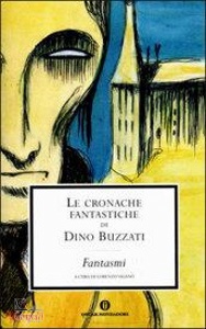 Buzzati Dino, Le cronache fantastiche di dino buzzati - 2 voll.