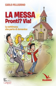 PELLEGRINO CARLO, La messa pronti? via!