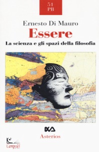 DI MAURO ERNESTO, Essere. La scienza e gli spazi della filosofia