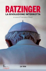 BOEZI F (CUR), Ratzinger la rivoluzione interrotta