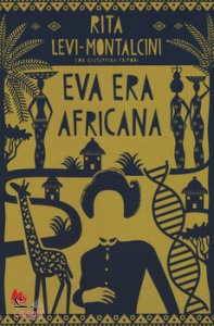 LEVI MONTALCINI RITA, Eva era africana