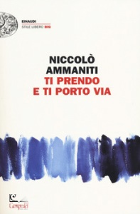 AMMANITI, Ti prendo e ti porto via