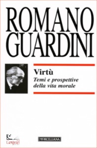 GUARDINI ROMANO, Virt. Temi e prospettive della vita morale