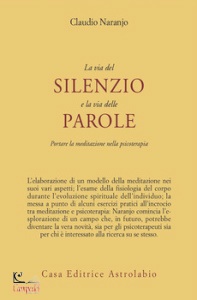 NARANJO CLAUDIO, La via del silenzio e la via delle parole