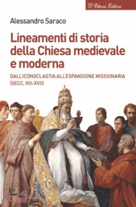 SARACO ALESSANDRO, Lineamenti di storia della chiesa medievale e mode