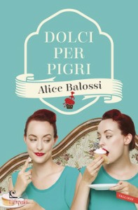BALOSSI ALICE, Dolci per pigri