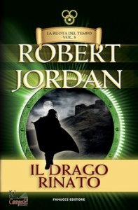 JORDAN ROBERT, Il drago rinato. La ruota del tempo Vol 3
