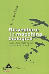 SALVATORE BRIZZI, Risvegliare la macchina biologica
