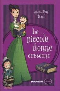 LOUISA MAY ALCOTT, Piccole donne crescono