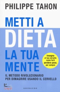 TAHON PHILIPPE, Metti a dieta la tua mente