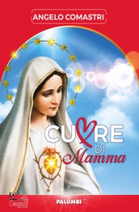 COMASTRI ANGELO, Cuore di mamma