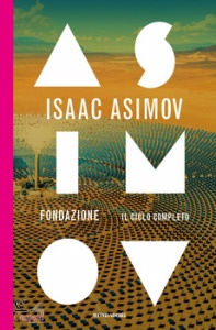 ASIMOV ISAAC, Fondazione. il ciclo completo
