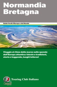TOURING CLUB ITALIA, Normandia Bretagna. Guide verdi Europa