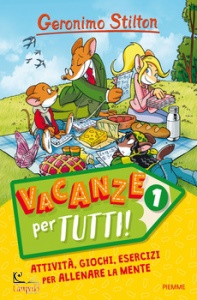 STILTON GERONIMO, Vacanze per tutti vol. 1 Attivit giochi esercizi