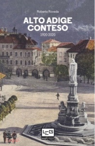 ROBERTO ROVEDA, Alto Adige conteso. 1920-2020