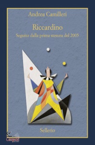 CAMILLERI ANDREA, Riccardino. Reguito dalla prima stesura del 2005