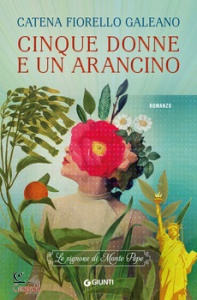 FIORELLO GALEANO C., Cinque donne e un arancino. le signore di monte pe