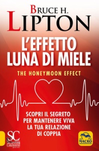 LIPTON BRUCE H., Effetto luna di miele