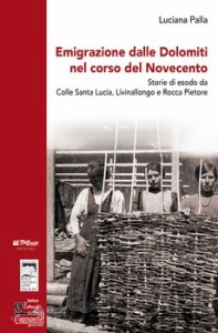 PALLA LUCIANA, Emigrazione dalle dolomiti nel corso del novecento