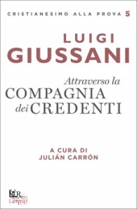 GIUSSANI LUIGI, Attraverso la compagnia dei credenti