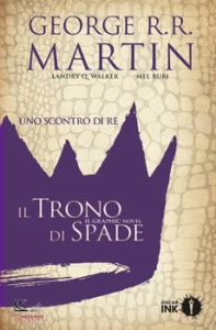 MARTIN GEORGE R.R. -, Uno scontro di re trono di spade. il graphic novel