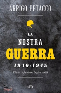ARRIGO PETACCO, La nostra guerra 1940-1945 - nuova edizi
