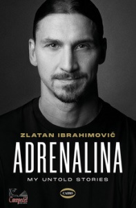 IBRAHIMOVIC ZLATAN, Adrenalina my untold story