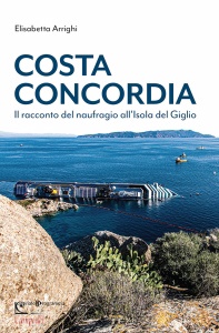 ARRIGHI ELISABETTA, Costa Concordia Il racconto del naufragio ...