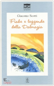 SCOTTI GIACOMO, Fiabe e leggende della Dalmazia