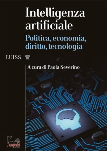 SEVERINO PAOLA /ED, Intelligenza artificiale Politica economia diritto