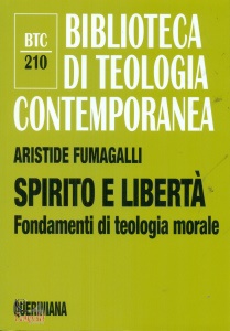 FUMAGALLI ARISTIDE, Spirito e libert Fondamenti di teologia morale