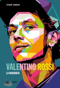 BARKER STUART, Valentino Rossi la biografia