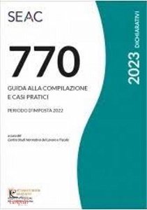 CENTRO STUDI SEAC, 770/2023 - Guida alla Compilazione Casi pratici