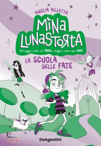 VILLETTA A.- TRIOLO, La scuola delle fate Mina Lunastorta Vol. 1