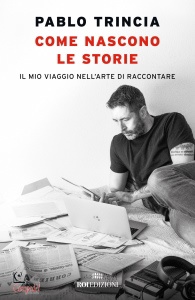 TRINCIA PABLO, Come nascono le storie