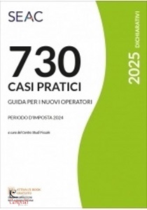 CENTRO STUDI FISCALE, 730/2025 Casi pratici di compilazione