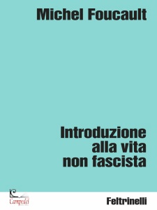 FOUCAULT MICHEL, Introduzione alla vita non fascista