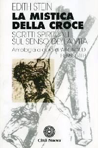 STEIN EDIT, Mistica della Croce. Scritti sul senso della vita