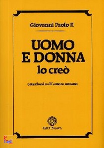 GIOVANNI PAOLO II, Uomo e donna lo cre. Catechesi sull