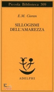CIORAN E.M., Sillogismi dell