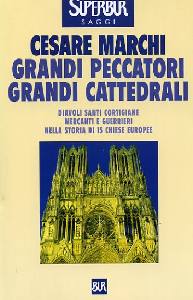 MARCHI C., GRANDI PECCATORI GRANDI CATTEDRALI [BUR]